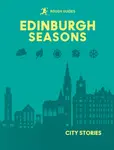 Rough Guides City Stories: Edinburgh Seasons - Rough Guides, Kate Drynan, Rachel Lawrence, Libby Davies, Matthew Pearson