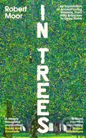 In Trees (An Exploration of Ancient Living Wisdom, from Wild Branches to Deep Roots)