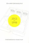 Dům umění České Budějovice 2013-1998 / České Budějovice House of Art 2013-1998 - Terezie Nekvindová