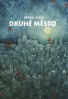 Druhé město - Michal Ajvaz, Pavel Čech