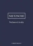 Nečasové úvahy - Friedrich Nietzsche