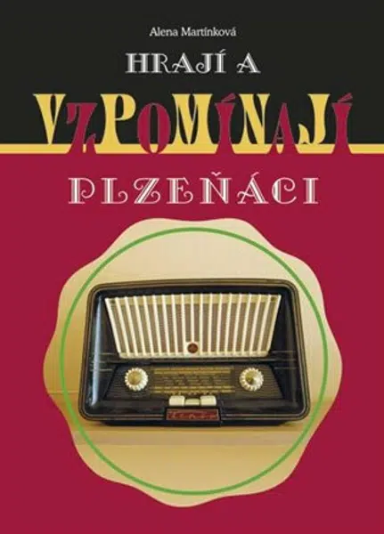 Hrají a vzpomínají Plzeňáci - Alena Martínková