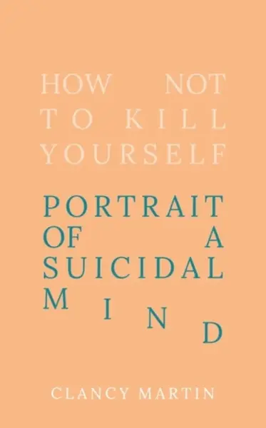 How Not to Kill Yourself - Martin Clancy