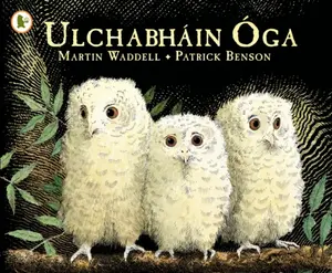 UlchabhÃ¡in Ã“ga (Owl Babies) - Martin Waddell