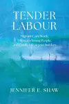 Tender Labour - Jennifer E. Shaw