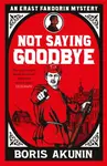 Not Saying Goodbye - Boris Akunin