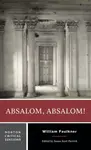 Absalom, Absalom! â€“ A Norton Critical Edition - William Faulkner