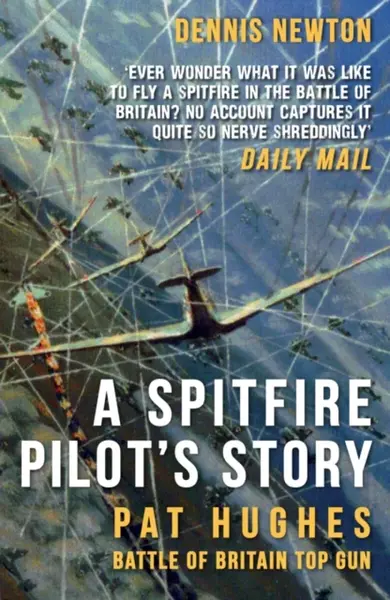 A Spitfire Pilot's Story - Dennis Newton