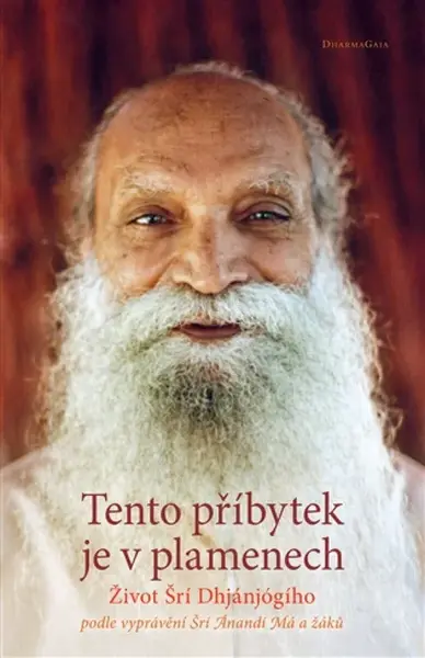Tento příbytek je v plamenech - Šrí Ánandí Má