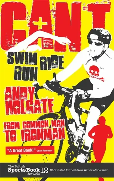 Can't Swim; Can't Ride; Can't Run - Andy Holgate