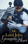 My Lord John - Georgette Heyerová