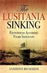 The Lusitania Sinking - Anthony Richards