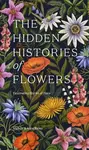 The Hidden Histories of Flowers (Fascinating Stories of Flora) - kniha z kategorie Biologie