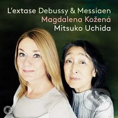 Magdaléna Kožená, Mitsuko Uchi: Debussy, Messiaen: L´Extase