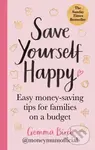 Save Yourself Happy (Easy money-saving tips for families on a budget from Money Mum Official – the SUNDAY TIMES bestseller) - kniha z kategorie…