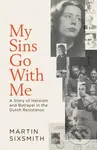 My Sins Go With Me (A Story of Heroism and Betrayal in the Dutch Resistance) - kniha z kategorie Životopisy, reportáže a myšlenky