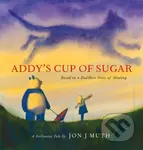 Addy's Cup of Sugar (PB) - Jon J. Muth - kniha z kategorie Pro děti