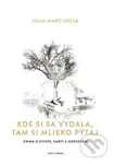 Kde si sa vydala, tam si mlieko pýtaj (Kniha o živote, smrti a odpustení) - kniha z kategorie Společenská beletrie