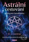 Astrální cestování nejen pro čarodějnice - D. J. Conway - kniha z kategorie Spiritualita