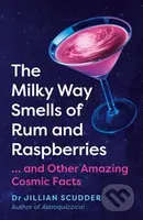The Milky Way Smells of Rum and Raspberries (...And Other Amazing Cosmic Facts) - kniha z kategorie Přírodní vědy a technika