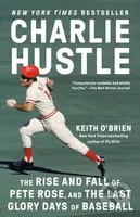 Charlie Hustle (The Rise and Fall of Pete Rose, and the Last Glory Days of Baseball) - kniha z kategorie Životopisy, reportáže a myšlenky