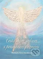 Cesta mým srdcem s pramenem poznání - Michaela Anna Horáková - kniha z kategorie Pozitivní myšlení