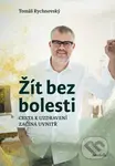 Žít bez bolesti (Uzdravení začíná uvnitř) - Tomáš Rychnovský - kniha z kategorie Motivace a seberozvoj
