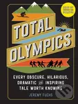 Total Olympics (Every Obscure, Hilarious, Dramatic, and Inspiring Tale Worth Knowing) - kniha z kategorie Sport