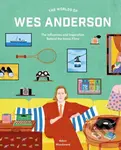 The Worlds of Wes Anderson (The Influences and Inspiration Behind the Iconic Films) - kniha z kategorie Film