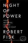 Night of Power: The Betrayal of the Middle East - Robert Fisk