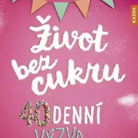 Život bez cukru - 40denní výzva - Hannah Freyová