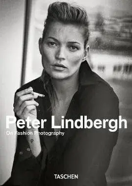 Peter Lindbergh. On Fashion Photography. 45th Ed.