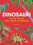 Dinosauři - Velká kniha pro malé nadšence