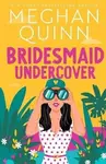 Bridesmaid Undercover - Meghan Quinn
