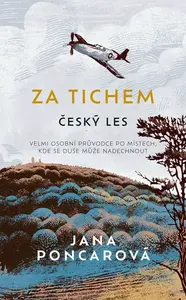 Za tichem - Český les - Jana Poncarová