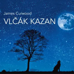 Vlčák Kazan (rozhlasová hra) - James Oliver Curwood, Luděk Munzar, Josef Gruss, Jana Hlaváčová, Vítězslav Vejražka, František Holar - audiokniha
