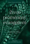 Život proměněný evangeliem – příručka pro účastníka skupiny - Robert Thune, Will Walker