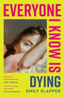 Everyone I Know is Dying - Emily Slapperová