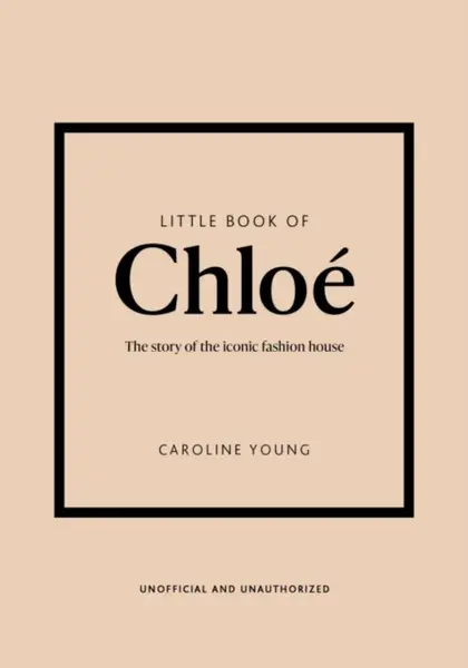 Little Book of Chloe: The story of the iconic brand - Caroline Youngová