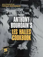 Anthony Bourdain's Les Halles Cookbook - Anthony Bourdain