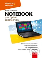 Notebook pro úplné začátečníky (Vydání pro Windows 8) - kniha z kategorie Počítače a internet