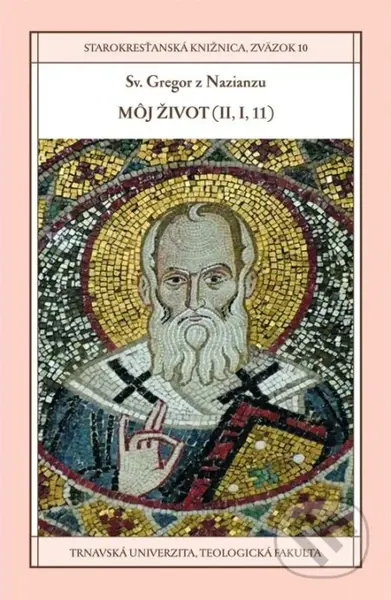 Sv. Gregor z Nazianzu: Môj život (II,I, 11) - Erika Brodňanská (editor) - kniha z kategorie Životopisy
