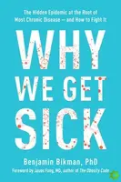 Why We Get Sick - Benjamin Bikman