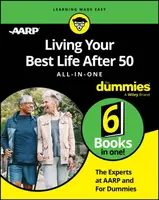 Living Your Best Life After 50 All-in-One For Dummies - The Experts at Dummies, The Experts at AARP
