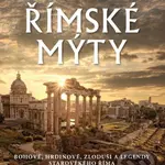 Římské mýty (Bohové, hrdinové, zloduši a legendy starověkého Říma) - kniha z kategorie Odborné a naučné