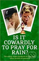 Is it Cowardly to Pray for Rain? (The Ashes Online Chronicle) - kniha z kategorie Životopisy