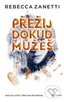 Přežij, dokud můžeš - Rebecca Zanetti - kniha z kategorie Detektivky
