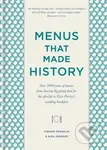 Menus that Made History (Over 2000 years of menus from Ancient Egyptian food for the afterlife to Elvis Presley’s wedding breakfast) - kniha z…