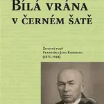 Bílá vrána v černém šatě (Životní pouť Františka Jana Kroihera (1871–1948)) - kniha z kategorie Filozofie