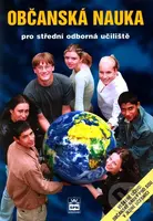 Občanská nauka pro střední odborná učiliště (Veškeré učivo občanské nauky pro SOU v jedné učebnici) - kniha z kategorie Střední školy